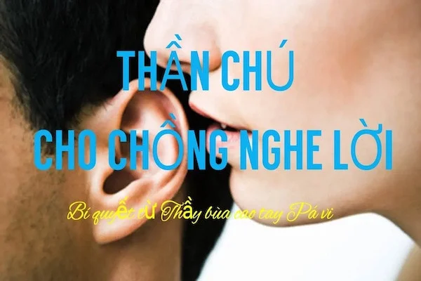 5 Thần chú chồng nghe lời vợ đơn giản, hiệu quả nhất