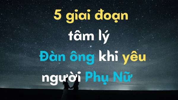 11 Tâm lý đàn ông khi thích ai đó: Chuẩn xác nhất