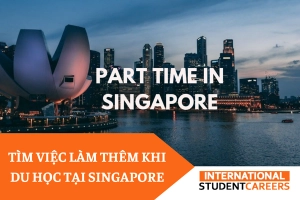 Những công việc làm thêm phù hợp cho sinh viên tại Singapore