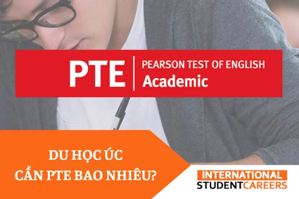 Tìm hiểu du học Úc cần PTE bao nhiêu? Lợi thế của PTE là gì?