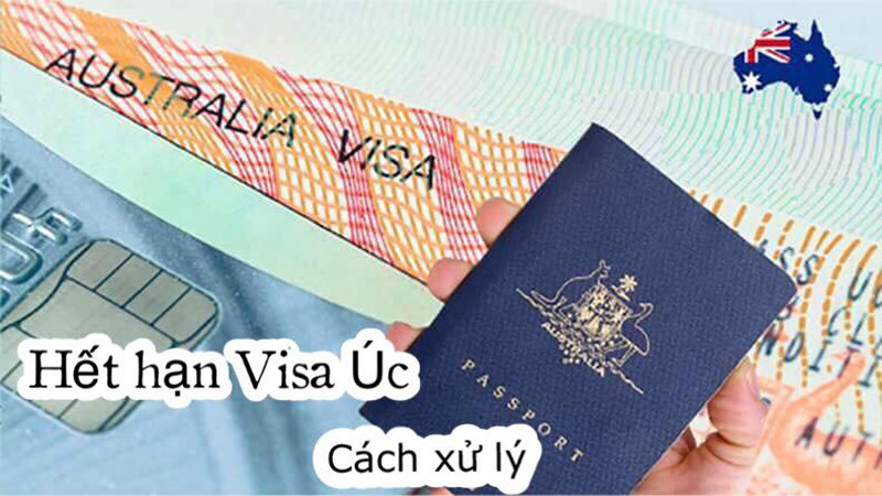 visa úc hết hạn phải làm sao xử lý