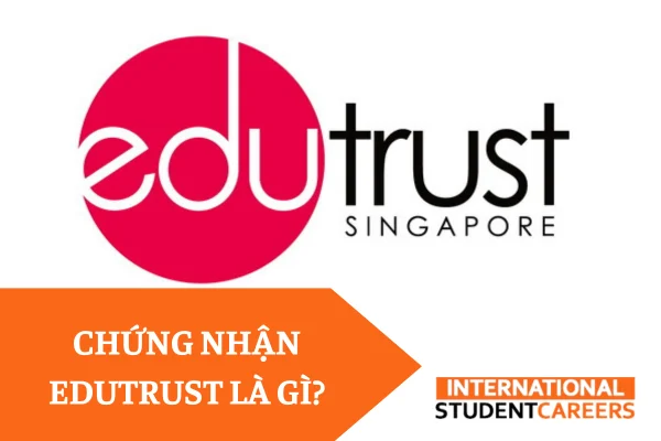 Edutrust là gì? Phân loại chứng nhận Edutrust cần biết