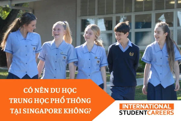 Có nên du học trung học phổ thông tại Singapore không?