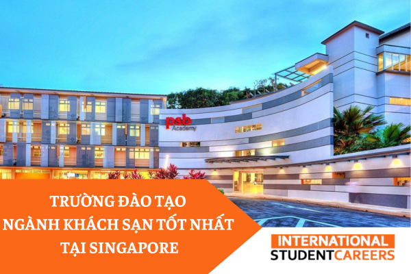 # 10 Trường đào tạo ngành dịch vụ khách sạn tốt nhất tại Singapore